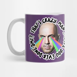 That's Crazy, Man. Have You Ever Done DMT?  Joe Rogan Tribute Art Mug